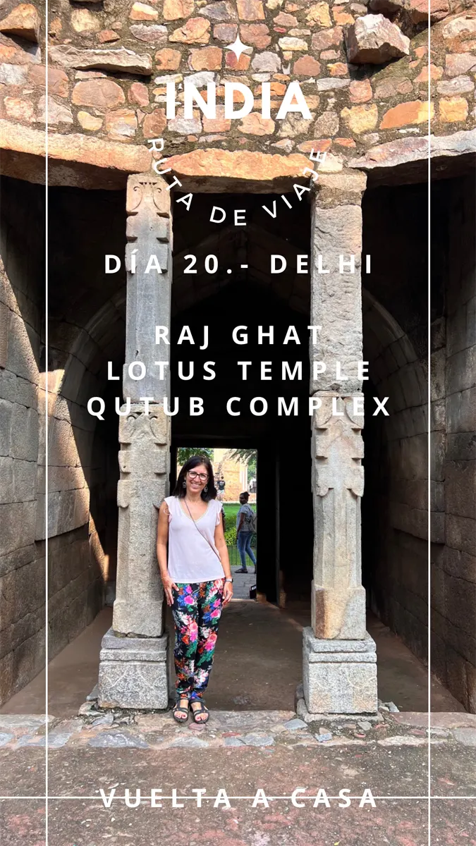 Día 20: Delhi – Raj Ghat, Lotus Temple, Hauz Khas y Qutub Minar Complex